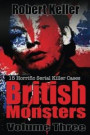 True Crime: British Monsters Vol. 3: 15 Terrifying Tales of Britain's Most Horrific Serial Killers (Serial Killers UK) (Volume 3)