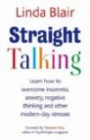 Straight Talking: Learn to Overcome Insomnia, Anxiety, Negative Thinking and Other Modern Day Stresse