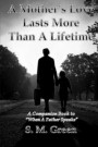 A Mother's Love Lasts More Than a Lifetime: A Companion Story to 'When a Father Speaks'