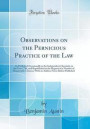 Observations on the Pernicious Practice of the Law