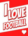 I Love Football: Large Print Address Book, Birthday, Christmas, Friendship Gifts for Women, Men, Girls, Boys, Seniors and Teens, 8 1/2'