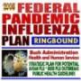 2005 Federal Pandemic Influenza Plan: Bush Administration Health and Human Services Department Strategic Plan for Potential Avian Flu - Bird Flu Outbreaks, Public Health Guideline