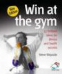 Win at the Gym (52 Brilliant Ideas)