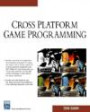 Cross-Platform Game Programming (Game Development) (Game Development)
