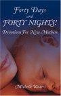 Forty Days and Forty Nights: Devotions for New Mothers