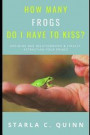How Many Frogs Do I Have To Kiss?: How-to Avoid & Overcome Failed Relationships and Finally Get your Happily-ever-after