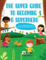 Super Guide To Becoming A Superhero