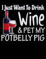 I Just Want to Drink Wine & Pet My Potbelly Pig: 2020 Potbelly Pig Planner for Organizing Your Life