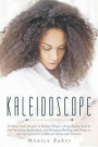 Kaleidoscope: Finding God's Beauty in Broken Places-Even Today, God Is Still Mending Brokenness and Bringing Healing and Hope to the Survivors of Childhood Abuse and Trauma