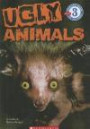 Ugly Animals (Turtleback School & Library Binding Edition) (Scholastic Reader: Level 3 (Pb))