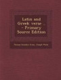 Latin and Greek Verse .. - Primary Source Edition