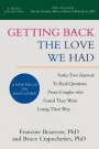 Getting Back The Love We Had: Forty-Two Answers To Real Questions From Couples Who Feared They Were Losing Their Way