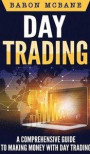 Day Trading: A Comprehensive Guide to Making Money with Day Trading