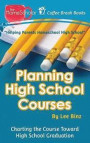 Planning High School Courses: Charting the Course Toward Homeschool Graduation