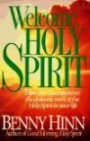Welcome, Holy Spirit: How You Can Experience the Dynamic Work of the Holy Spirit in Your Life
