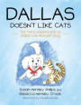 Dallas Doesn't Like Cats: The Third Adventure of Dallas the Wonder Dog