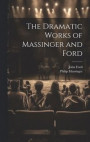 The Dramatic Works of Massinger and Ford