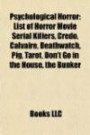 Psychological Horror: List of Horror Movie Serial Killers, Credo, Calvaire, Deathwatch, Pig, Tarot, Don't Go in the House, the Bunker