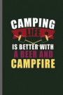 Camping Life is better with a beer and Campfire: Campers Hikers Traveling Nature Mountaineering Gifts Do What Makes You Happy Cool Camping Campfire bo