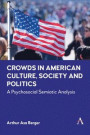 Crowds in American Culture, Society and Politics