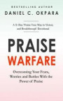 Praise Warfare: Overcoming Your Fears, Worries & Battles With the Power of Praise - INCLUDES: A 5-Day Praise Devotional