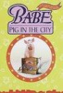 Babe Pig in the City: Movie Storybook (Babe Movie Tie-in , No 2)