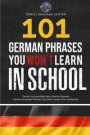 101 German Phrases You Won't Learn in School: The Key to Sounding Like a Native Speaker: Idioms & Popular Phrases You Don't Learn from Textbooks. Rapi