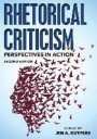 Rhetorical Criticism: Perspectives in Action (Communication, Media, and Politics)