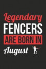 Fencing Notebook - Legendary Fencers Are Born In August Journal - Birthday Gift for Fencer Diary: Medium College-Ruled Journey Diary, 110 page, Lined