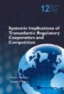 Systemic Implications of Transatlantic Regulatory Cooperation and Competition (World Scientific Studies in International Economics)