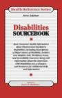 Disabilities Sourcebook: Basic Consumer Health Information About Physical and Psychiatric Disabilities, Including Descriptions of Major Causes of Disability, Assistive and (Health Reference Series)