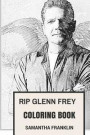 Rip Glenn Frey Coloring Book: Eagles Frontman and Epic Rock Vocalist Hotel California Creator and Talent Inspired Adult Coloring Book