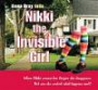 Nikki the Invisible Girl: When Nikki Crosses her Fingers, She Disappears. But Can she Control What Happens Next?
