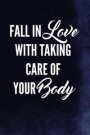 Fall in Love with Taking Care of Your Body: Nutrition Writing Journal Lined, Diary, Notebook for Men & Women