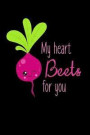 My Heart Beets for You: Funny Valentine's Gift: This Is a Blank, Lined Journal That Makes a Perfect Valentine's Day Gift for Men or Women. It'
