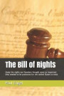 The Bill of Rights: Study the Rights Our Founders Thought Were So Important They Needed to Be Protected for the United States to Exist