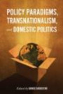 Policy Paradigms, Transnationalism, and Domestic Politics (Studies in Comparative Political Economy and Public Policy)