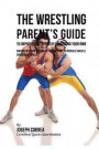 The Wrestling Parent's Guide to Improved Nutrition by Enhancing Your RMR: Maximizing Your Resting Metabolic Rate to Increase Muscle Growth Naturally