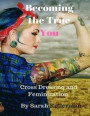 Becoming the True You - Cross Dressing and Feminization