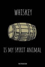 Whiskey Is My Spirit Animal: Funny Whiskey Notebook for Whiskey Lover Party Irish Gift Ireland Irishman Birthday I St Patricks Day Planner Pocket B