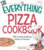 The Everything Pizza Cookbook: 300 Crowd-Pleasing Slices of Heaven (Everything: Cooking)