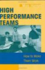 High Performance Teams: How to Make Them Work