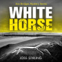White Horse: A nerve-shredding new crime thriller series brimming with secrets and suspense (A Jess Bridges Mystery, Book 2)