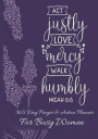 Act Justly Love Mercy Walk Humbly Micah 6: 8: 365 Day Prayer and Action Planner For Busy Christian Women . Female Entrepreneurs and Working Moms Need