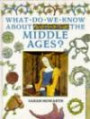 What Do We Know About the Middle Ages? (What Do We Know About? S.)