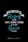 PTDS Awareness Journal: Dot Grid Journal - We Don't Know Until Strong Is The Only Choice We Have Gift- Black Dotted Diary, Planner, Gratitude