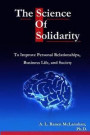 The Science of Solidarity: To Improve Personal Relationships, Business Life, and Society