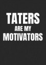 Taters Are My Motivators: Fitness And Diet Journal
