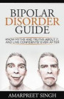 Bipolar Disorder Guide - Learn all you need to about Bipolar Disorder: Know myths and truths about it, and live confidently ever after