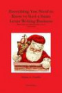 Everything You Need to Know to Start a Santa Letter Writing Business: Write Santa and Other Holiday Letters Year-round